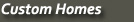 Custom Homes